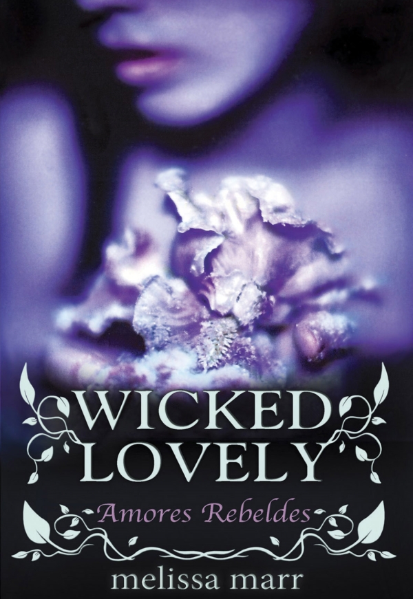Wicked Lovely--Amores Rebeldes