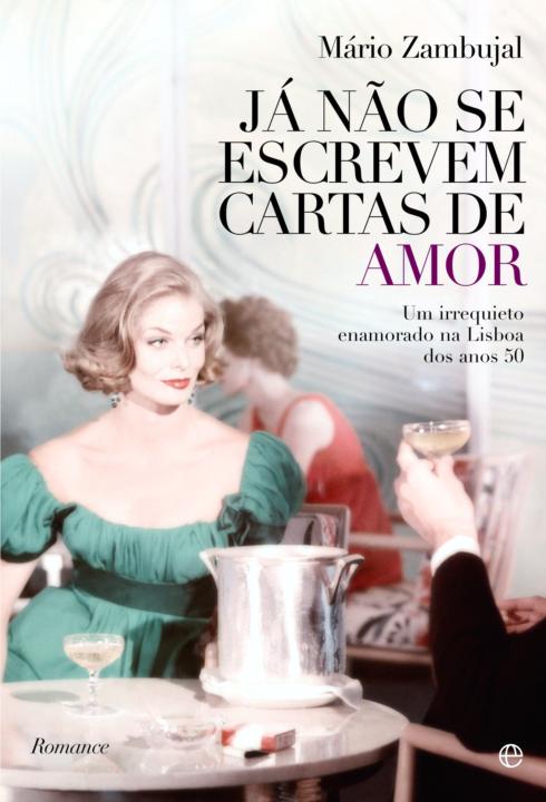 Já Não se Escrevem Cartas de Amor - Um irrequieto enamorado na Lisboa dos anos 50
