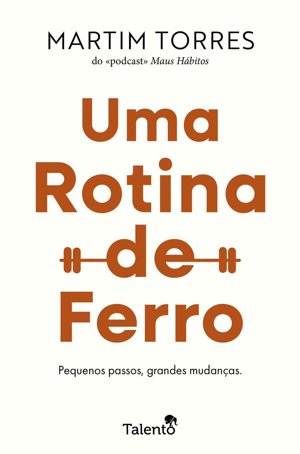 Uma Rotina de Ferro — Pequenos passos, grandes mudanças